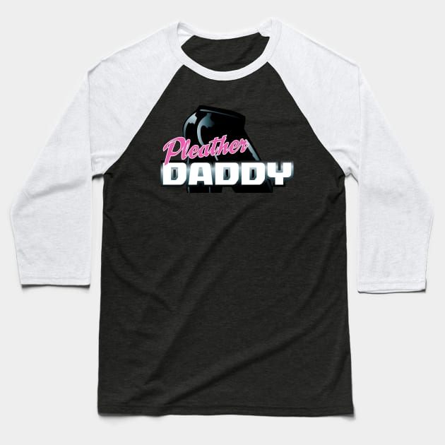 Pleather Daddy Baseball T-Shirt by Twogargs